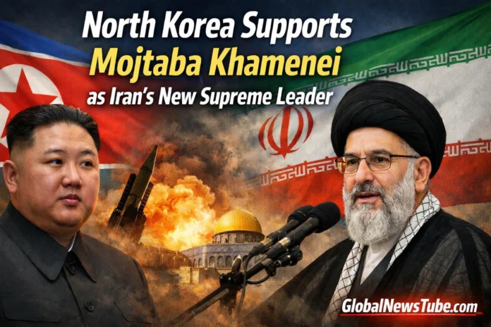 North Korea Supports Mojtaba Khamenei as Iran’s New Supreme Leader | globalnewstube.com