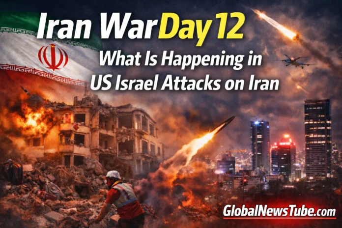 Iran War Day 12 What Is Happening in US-Israel Attacks on Iran | globalnewstube.com