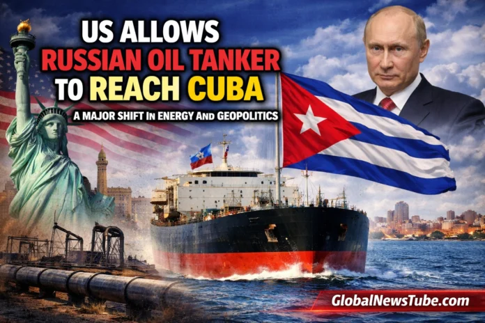 US Allows Russian Oil Tanker to Reach Cuba Amid Energy Crisis | globalnewstube.com