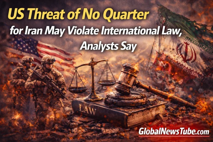 US Threat of No Quarter for Iran May Violate International Law, Analysts Say | globalnewstube.com