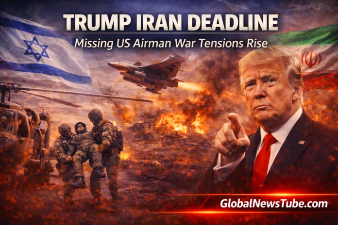 Trump Israel Pressure Iran Ahead of Deadline Search for Missing US Airman and Rising War Tensions | globalnewstube.com