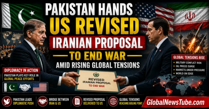 Pakistan Hands US Revised Iranian Proposal to End War Amid Rising Global Tensions | globalnewstube.com